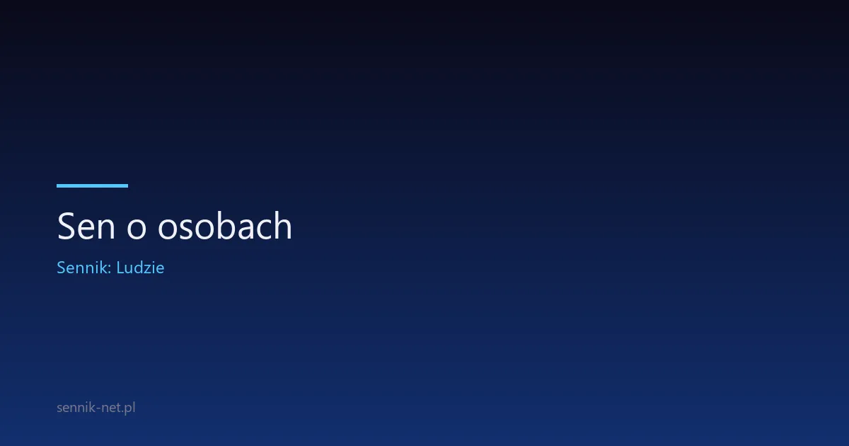 Sen o osobach — co oznaczają postacie w Twoich snach