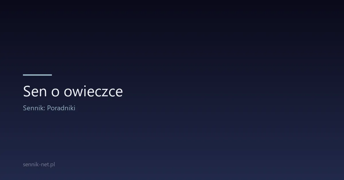 Sen o owieczce — znaczenie, warianty i co mówi psychologia