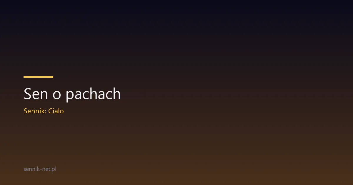 Sen o pachach — co znaczy i kiedy budzi niepokój