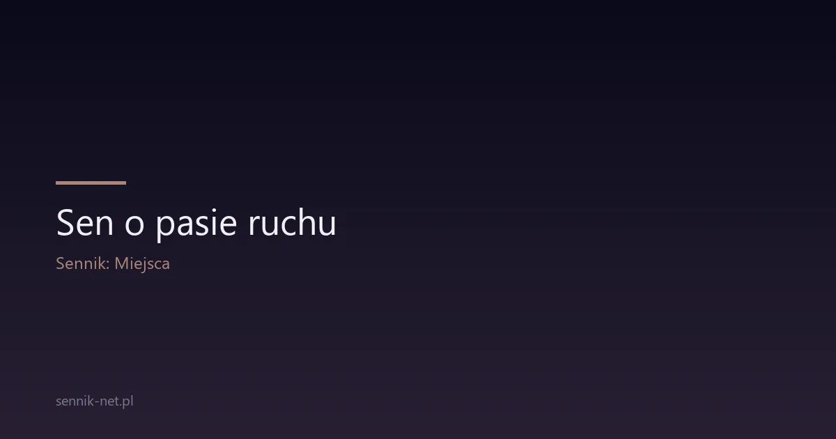 Sen o pasie ruchu — co oznacza wybór drogi w snach