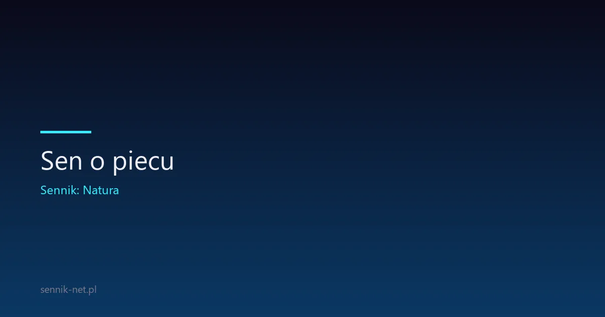 Sen o piecu — co oznacza ognisko domowe i ciepło