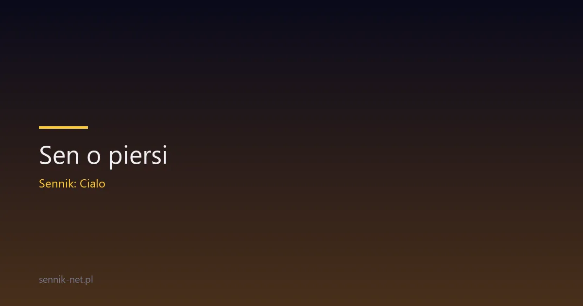 Sen o piersi — znaczenie, scenariusze, psychologia