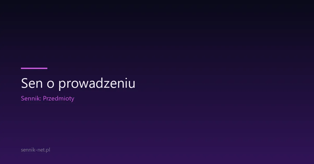 Sen o prowadzeniu — dlaczego śnisz o jeździe za kółkiem
