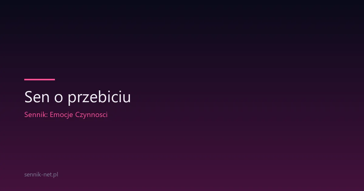 Sen o przebiciu — co znaczy i kiedy się przejmować