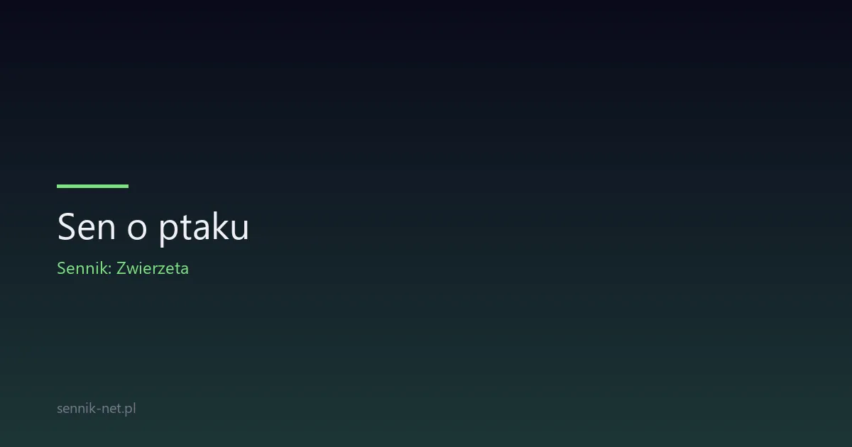 Sen o ptaku — co oznacza i jak go interpretować