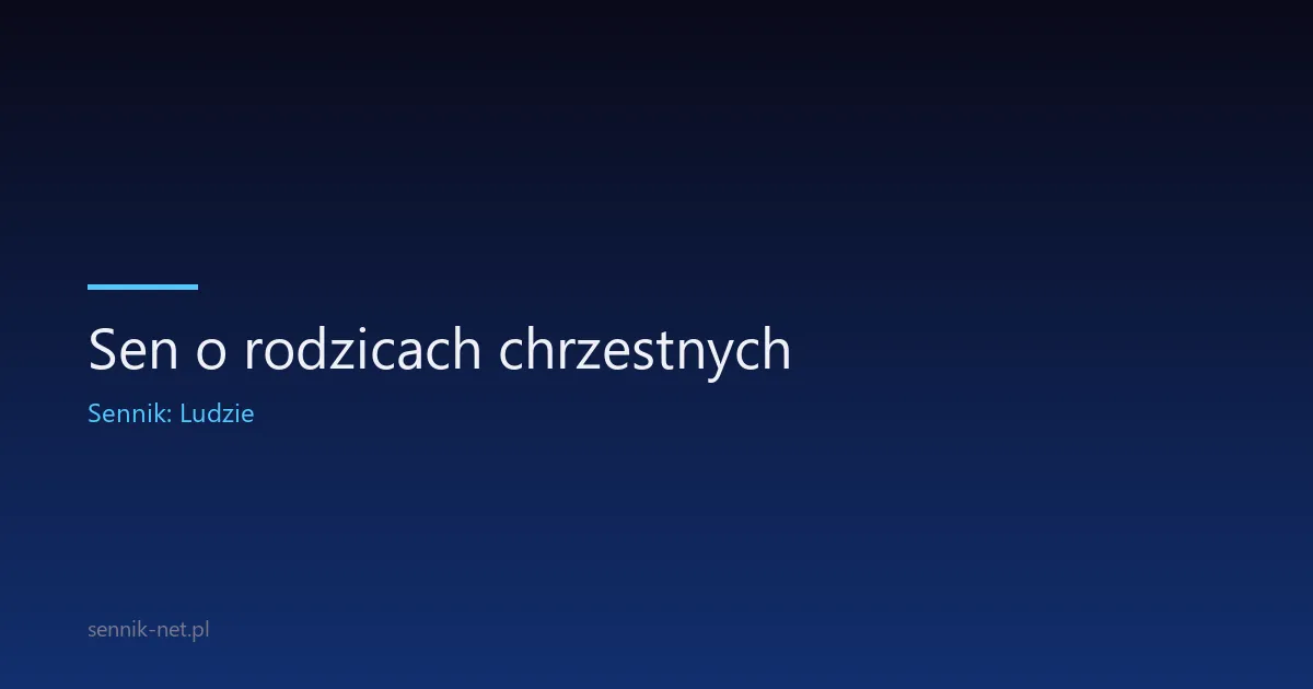 Sen o rodzicach chrzestnych — znaczenie i interpretacja