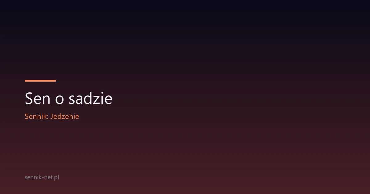 Sen o sadzie — co oznacza i jak czytać ten obraz