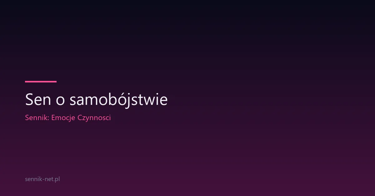 Sen o samobójstwie — symbolika i kiedy szukać pomocy