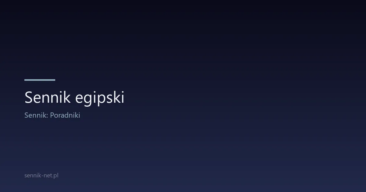 Sennik egipski — najstarszy sennik świata