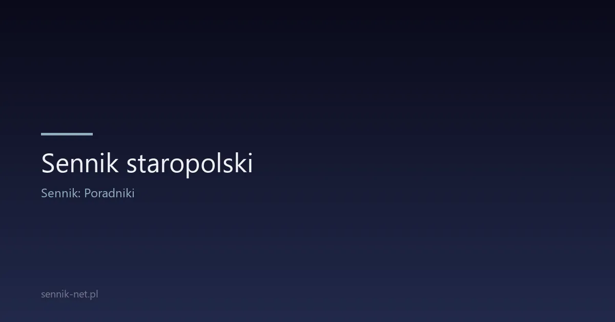 Sennik staropolski — co naprawdę mówi polska tradycja