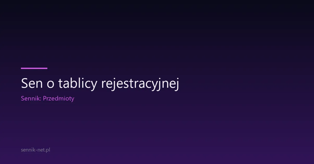 Sen o tablicy rejestracyjnej — znaczenie i symbolika