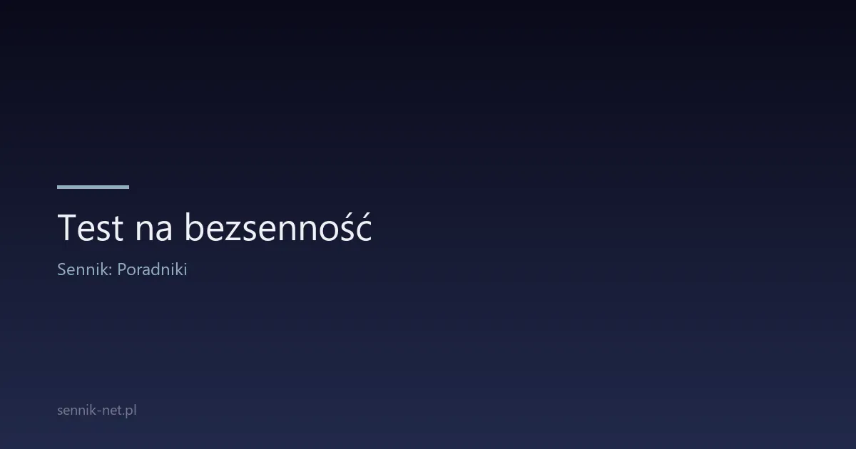 Test na bezsenność — sprawdź, czy masz problem ze snem
