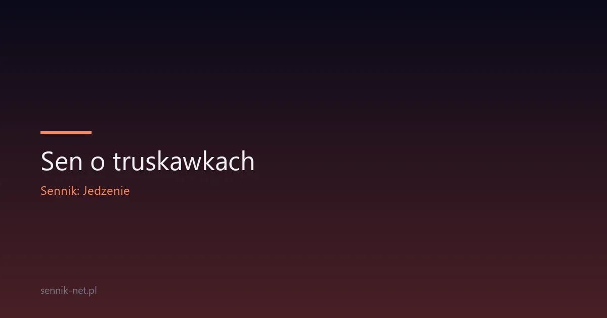 Sen o truskawkach — co oznacza i jak go interpretować