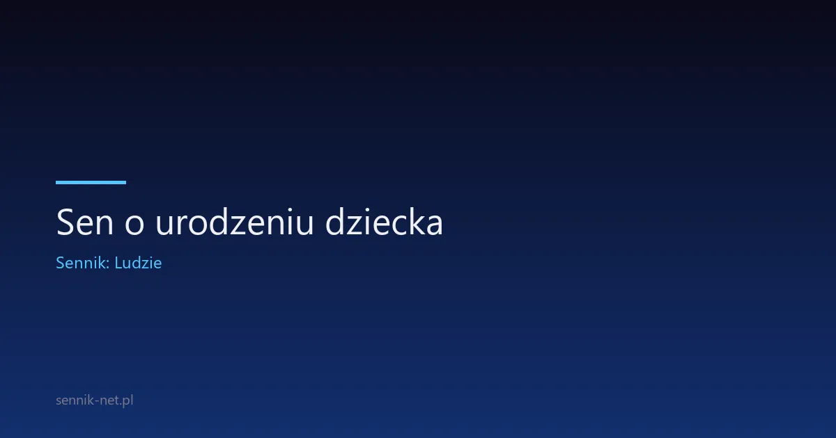 Sen o urodzeniu dziecka — co naprawdę oznacza?