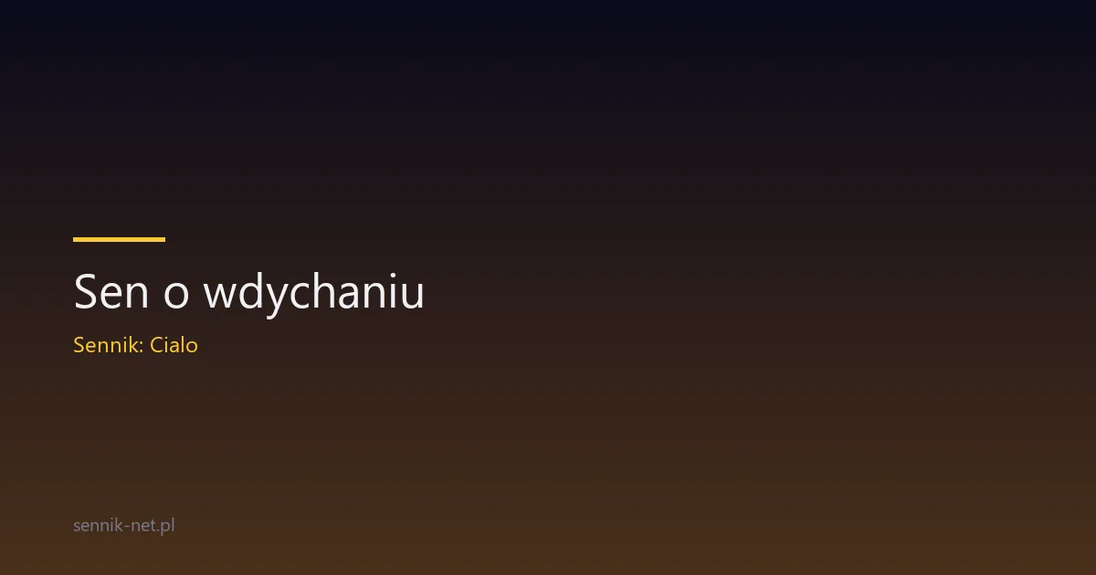 Sen o wdychaniu — co oznacza oddech we śnie
