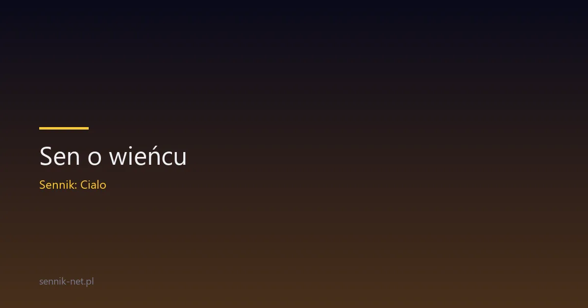 Sen o wieńcu — co naprawdę oznacza i kiedy się martwić