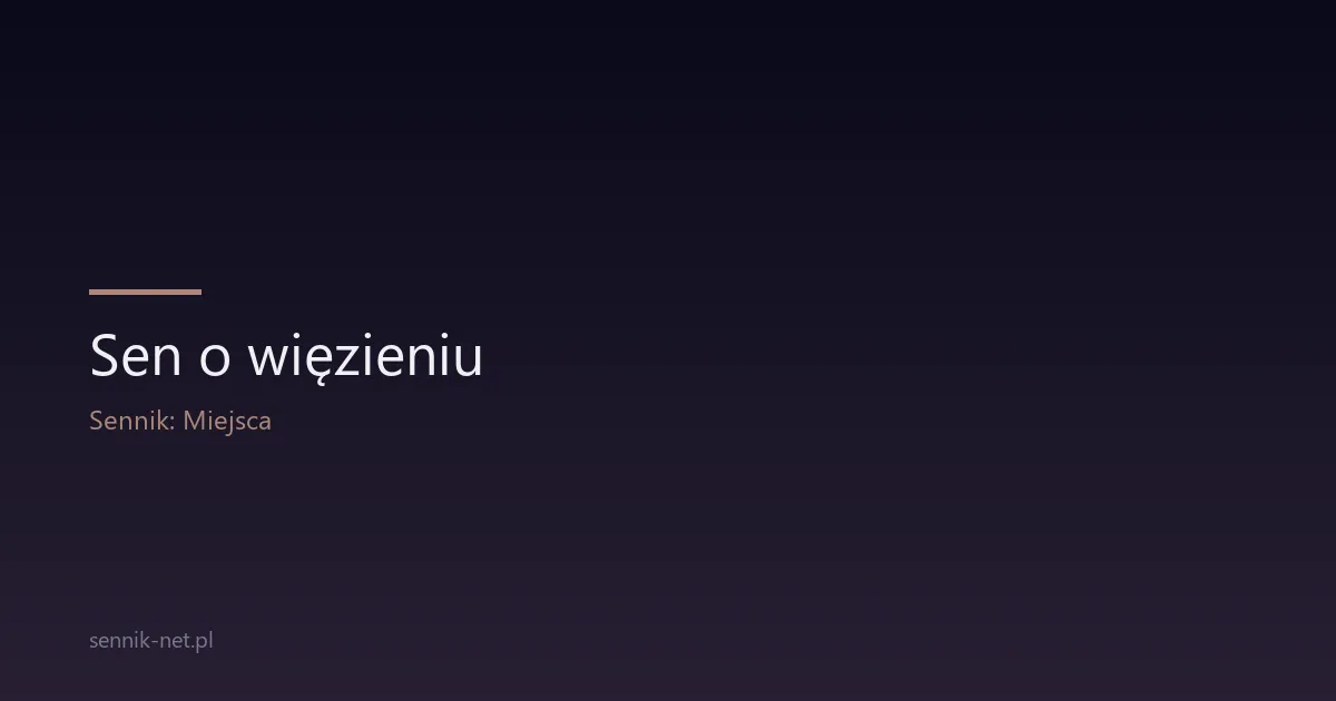 Sen o więzieniu — co oznacza obraz celi i kraty