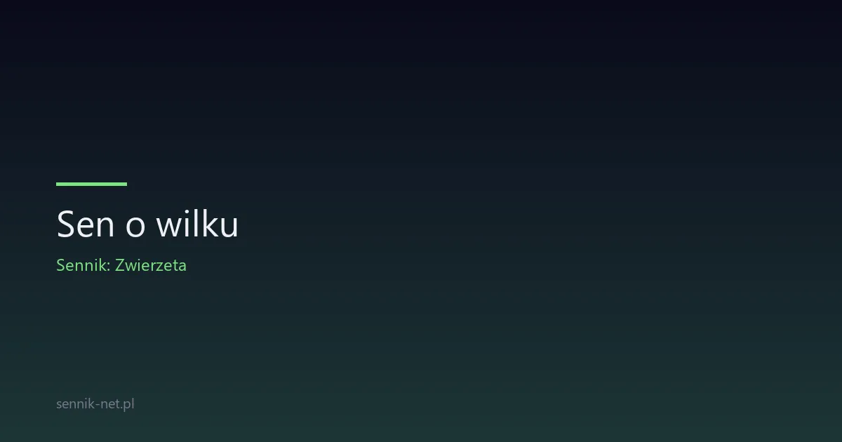 Sen o wilku — co oznacza i jak go interpretować
