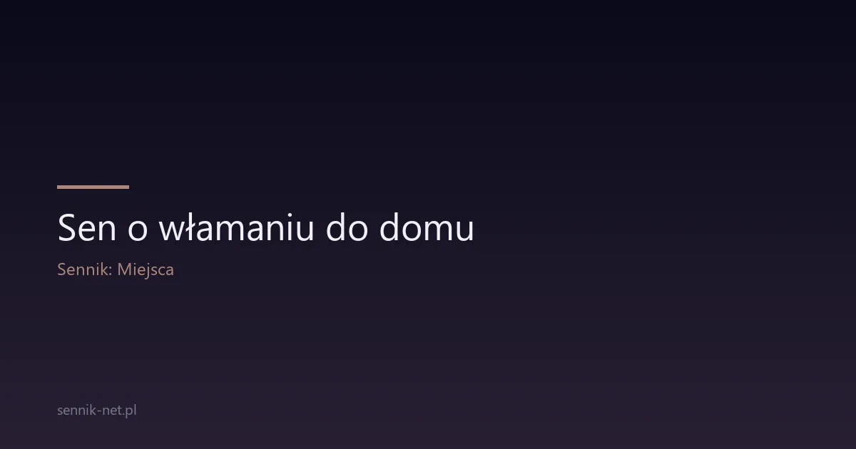 Sen o włamaniu do domu — co oznacza i kiedy się martwić