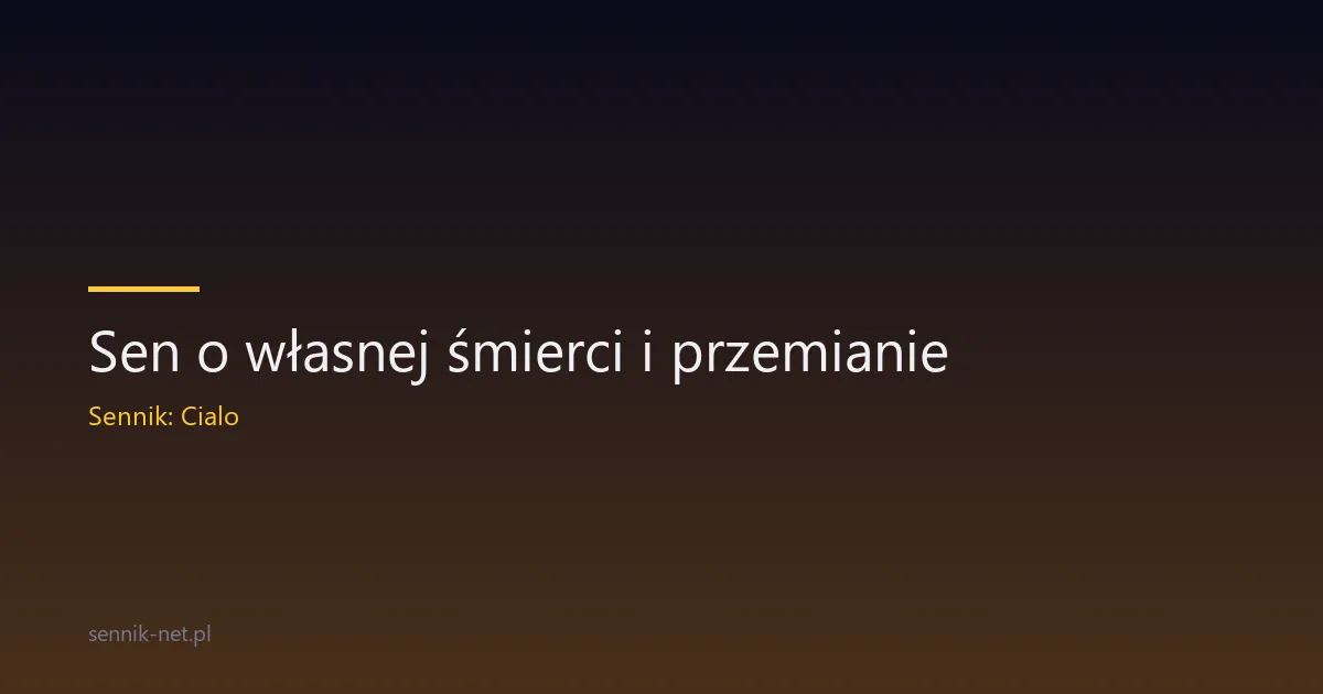 Sen o własnej śmierci i przemianie — co oznacza