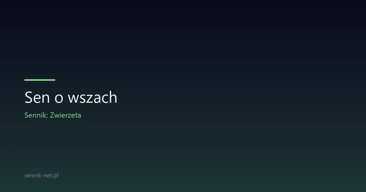 Sen o wszach — co oznacza i jak go interpretować