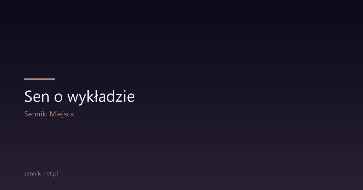 Sen o wykładzie — co oznacza i kiedy go potraktować poważnie