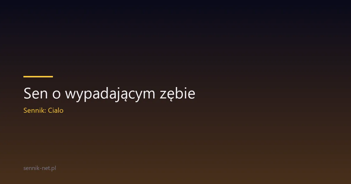 Sen o wypadającym zębie — co oznacza i kiedy się martwić