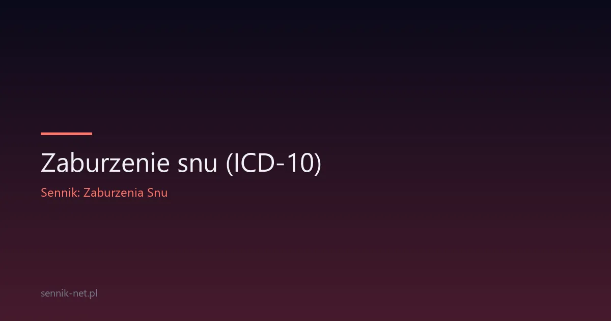 Zaburzenie snu (ICD-10) — rodzaje, diagnoza i leczenie