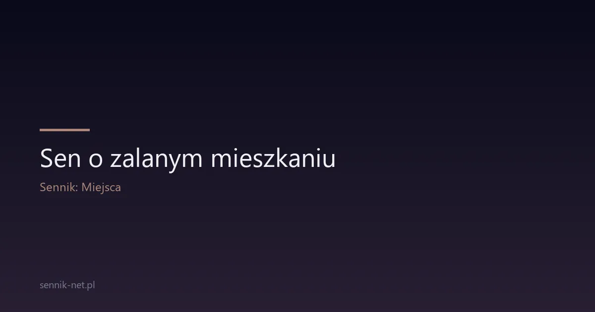 Sen o zalanym mieszkaniu — co oznacza i kiedy się martwić
