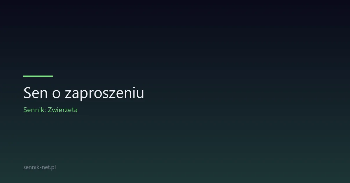 Sen o zaproszeniu — co oznacza i czego jest sygnałem